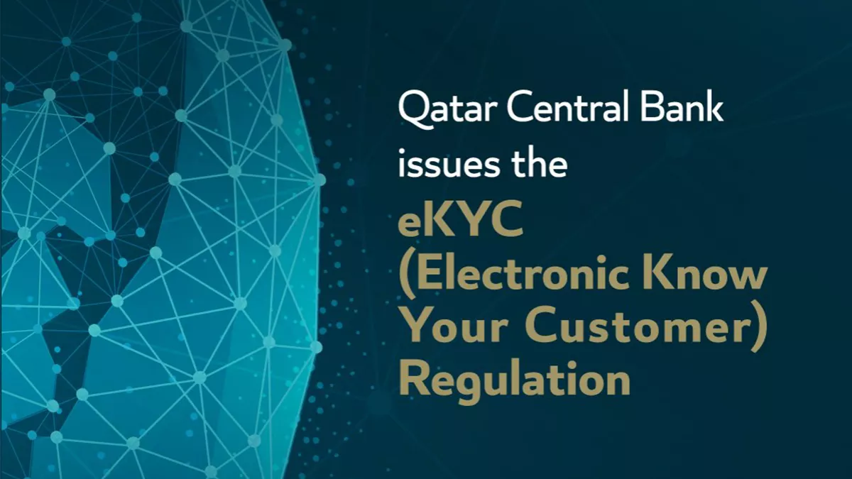 Qatar Central Bank issued "Electronic Know Your Customer" instructions to organize and develop the customer identification process
